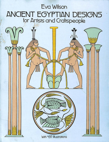 Ancient Egyptian Designs for Artists and Craftspeople (Dover Pictorial Archive) Wilson, Eva