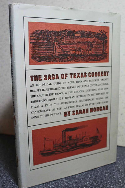 The Saga of Texas Cookery: An Historical Guide of More Than One Hundred Twenty Recipes Illustrating the French Influence on Texas Cuisine, The Spanish & Mexican... [Unbound] Morgan, Sarah