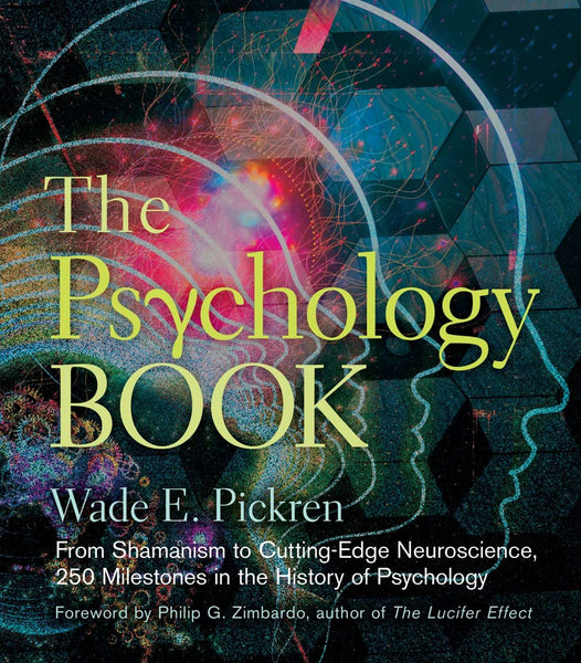 The Psychology Book: From Shamanism to Cutting-Edge Neuroscience, 250 Milestones in the History of Psychology (Union Square & Co. Milestones) [Hardcover] Pickren, Wade E. and Zimbardo, Philip G.