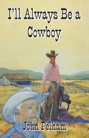 I'll Always Be a Cowboy Pelham, John - Wide World Maps & MORE!