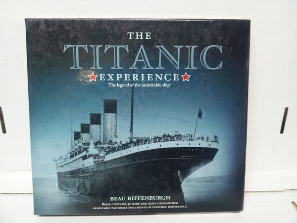 The Titanic: Experience The Legend of the Unskinkable Ship [Hardcover] Beau Riffenburgh