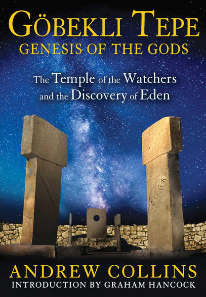 Gobekli Tepe: Genesis of the Gods: The Temple of the Watchers and the Discovery of Eden [Paperback] Collins, Andrew and Hancock, Graham