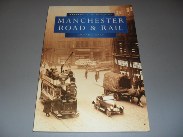 Manchester Road & Rail (Britain in Old Photographs) [Paperback] Edward Gray