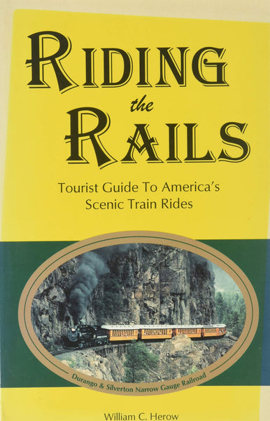 Riding the Rails: Tourist Guide to America's Scenic Train Rides Herow, William C. - Wide World Maps & MORE!