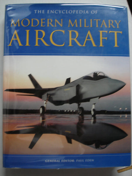 The Encyclopedia of Modern Military Aircraft [Hardcover] Eden, Paul (Edited by)