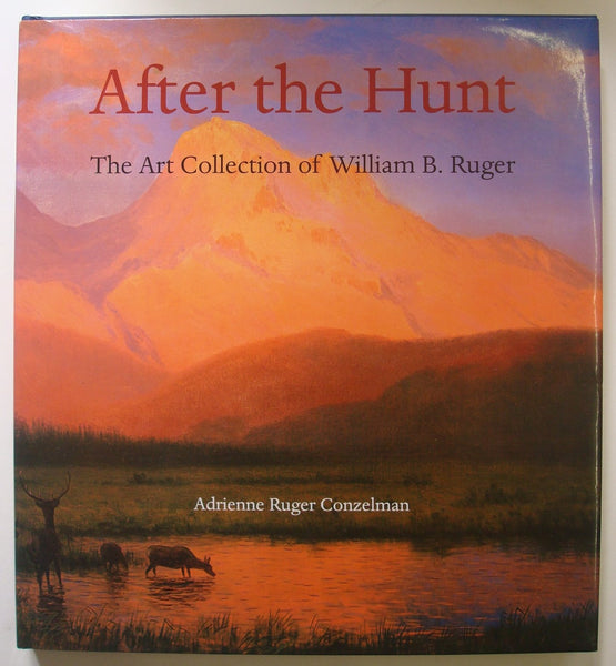 After the Hunt: The Art Collection of William B. Ruger Conzelman, Adrienne Ruger