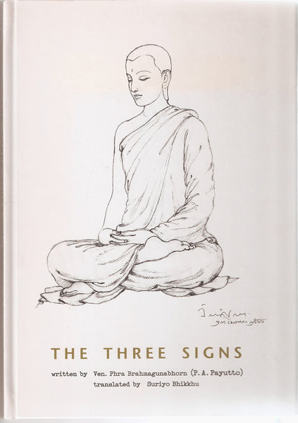 The Three Signs - Anicca, Dukkha & Anatta in the Buddha's Teachings [Hardcover] Ven. Phra Brahmagunabhorn (P.A.Payutto) and Suriyo Bhikkhu