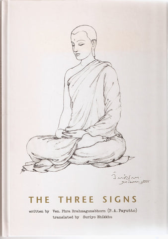 The Three Signs - Anicca, Dukkha & Anatta in the Buddha's Teachings [Hardcover] Ven. Phra Brahmagunabhorn (P.A.Payutto) and Suriyo Bhikkhu