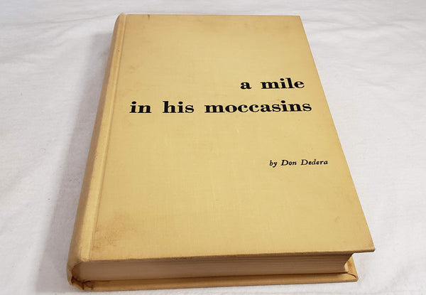 A mile in his moccasins Don Dedera; Thomas K Sanford jr and Kearney Egerton