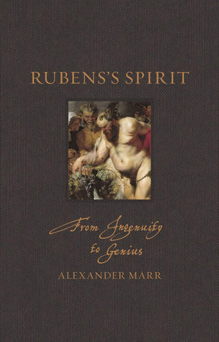 Rubens?s Spirit: From Ingenuity to Genius (Renaissance Lives) [Hardcover] Marr, Alexander