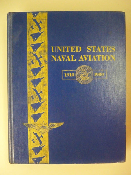 United States Naval Aviation 1910-1980 (NAV AIR 00-80P-1) [Hardcover] Fleet, Clarke Van; Armstrong, William J.; Seymour, E.R. and McDonald, W.L - Wide World Maps & MORE!