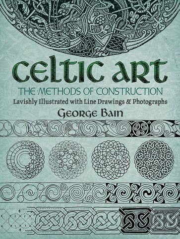 Celtic Art: The Methods of Construction (Dover Art Instruction) [Paperback] George Bain