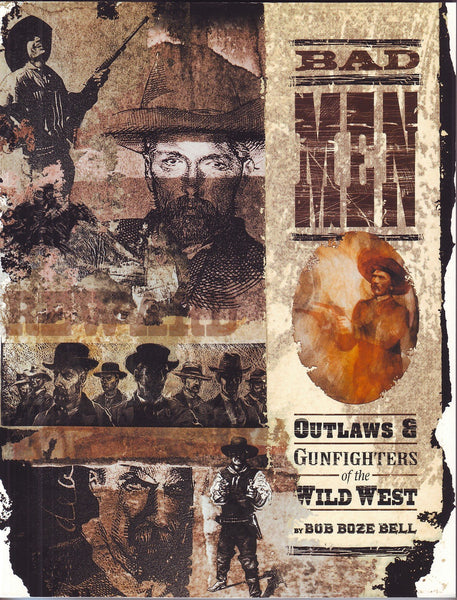 Bad Men: Outlaws & Gunfighters of the Wild West [Paperback] Bell, Bob Boze