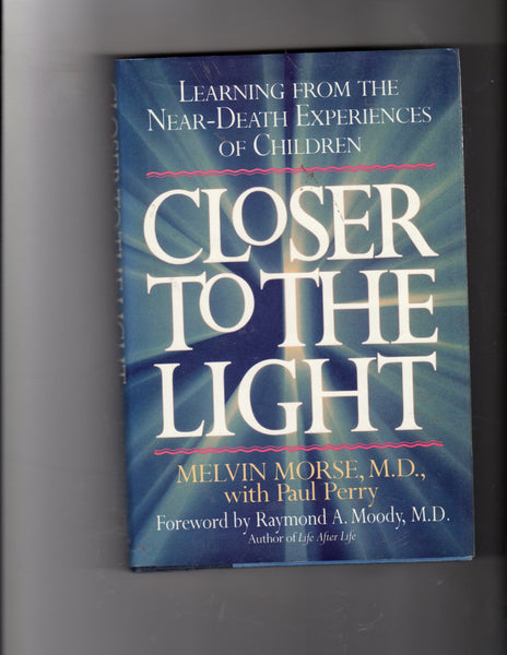 Closer to the Light: Learning from Near Death Experiences of Children [Hardcover] Morse, Dr. Melvin L. - Wide World Maps & MORE!