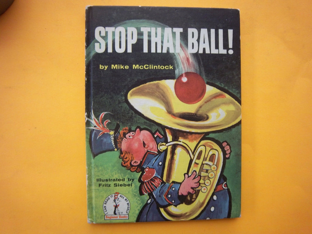 Stop that Ball! (Beginner Books) Mike McClintock and Fritz Siebel ...