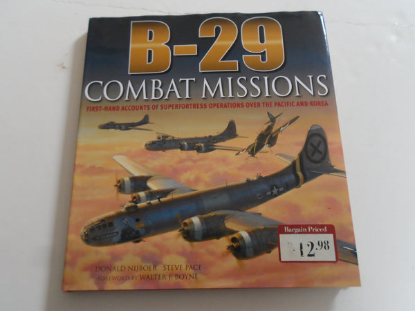 B-29 Combat Missions [Hardcover] Donald Nijboer; Steve Pace and Walter J. Boyne