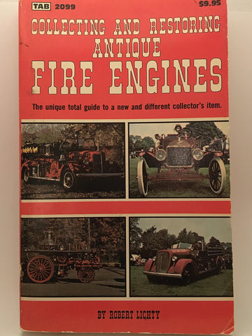 Collecting and Restoring Antique Fire Engines Lichty, Robert