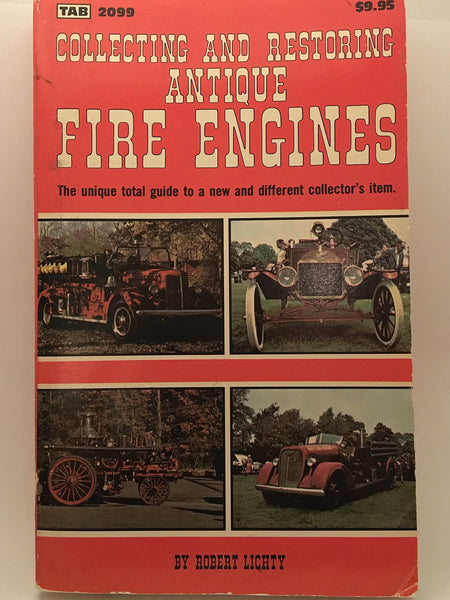 Collecting and Restoring Antique Fire Engines Lichty, Robert