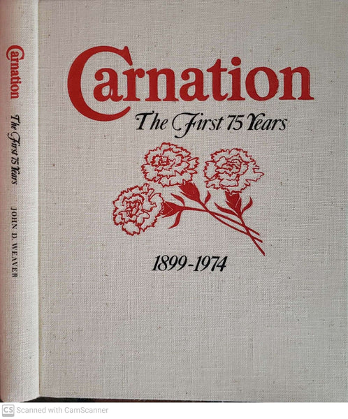 Carnation: The First 75 Years: 1899-1974 [Hardcover] WEAVER, John D.