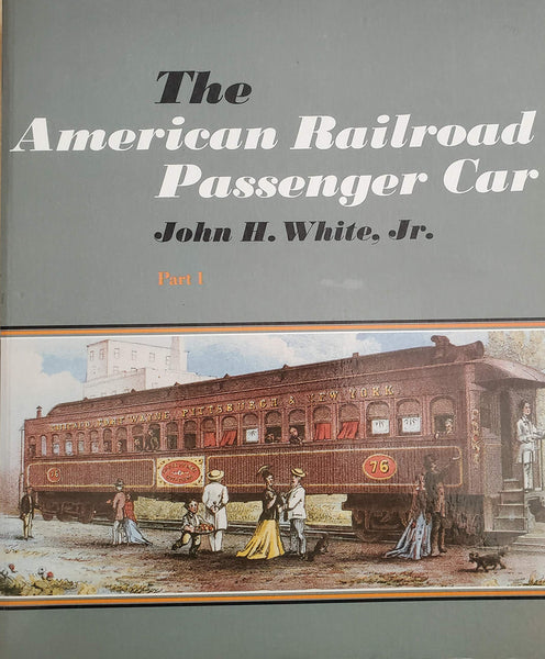 The American Railroad Passenger Car (Johns Hopkins Studies in the History of Technology) (Part 1) [Paperback] White Jr., John H. - Wide World Maps & MORE!