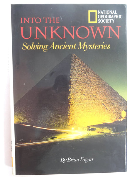 Into the Unknown: Solving Ancient Mysteries Fagan, Brian M.