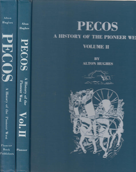 Pecos, a History of the Pioneer West Hughes, Alton