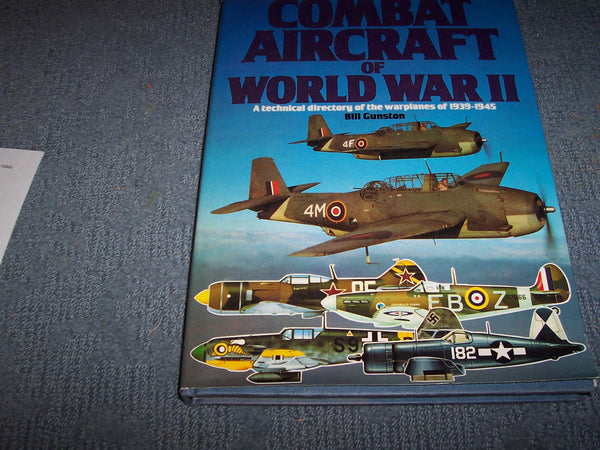 Illustrated Encyclopedia of Combat Aircraft of World War II: A technical directory of the warplanes of 1939-1945 Gunston, Bill - Wide World Maps & MORE!