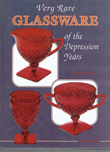 Very Rare Glassware of the Depression Years, Third Series Gene Florence