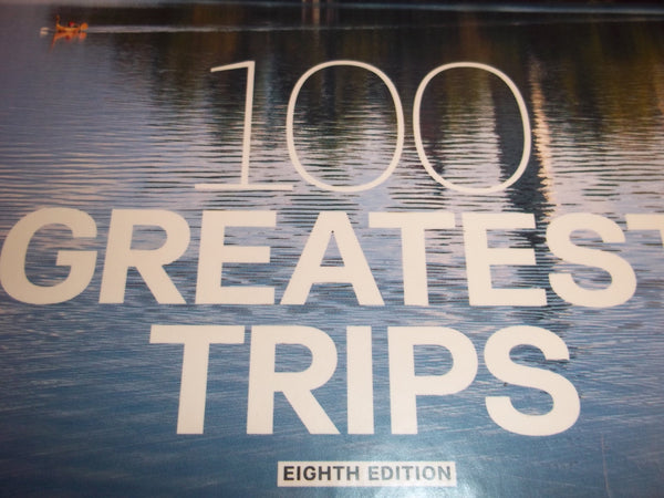 Travel + Leisure 100 Greatest Trips, 8th Edition The Editors Of Travel & Leisure and Novogrod, Nancy - Wide World Maps & MORE!