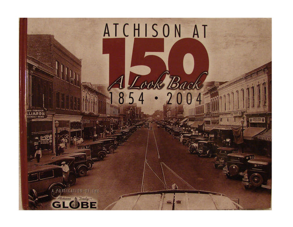 Atchison at 150: A Look Back, 1854-2004 [Hardcover]