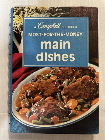 Most For The Money Main Dishes, A Campbell Cookbook [Spiral-bound] Recipes developed and tested by the Home Economists of Campbell Kitchens