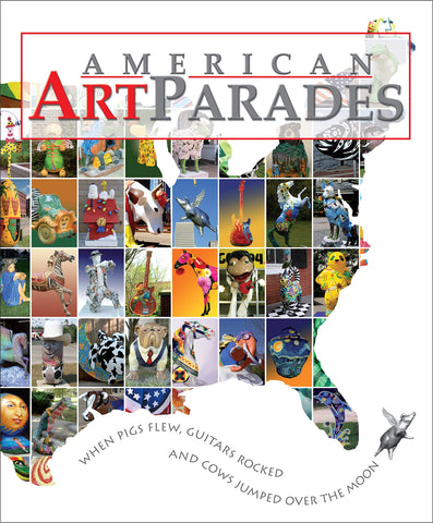 American Art Parades: When Pigs Flew, Guitars Rocked & Cows Jumped Over the Moon [Hardcover] Karlynn Keyes