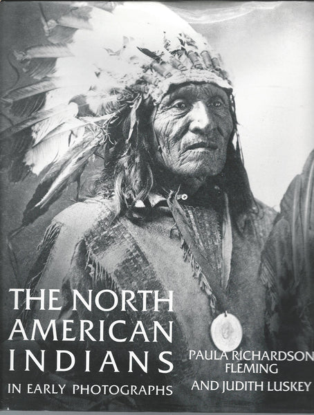 The North American Indians in Early Photographs Fleming, Paula Richardson and Luskey, Judith