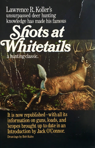 Shots at Whitetails: A Hunting Classic [Hardcover] Lawrence R. Koller; Jack O'Connor and Bob Kuhn