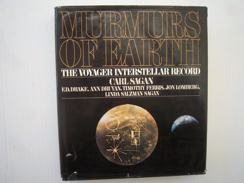 Murmurs of Earth: The Voyager Interstellar Record Carl Sagan; F D Drake; Ann Druyan; Timothy Ferris; Jon Lomberg and Linda Salzman Sagan