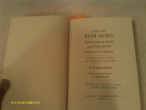 The Life of Tom Horn, Government Scout and Interpreter: Together with His Letters and Statements by His Friends : A Vindication Tom Horn and James D. Horan