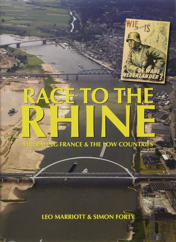 Race to the Rhine: Liberating France and the Low Countries 1944-45 (Then & Now) [Hardcover] Marriott, Leo and Forty, Simon