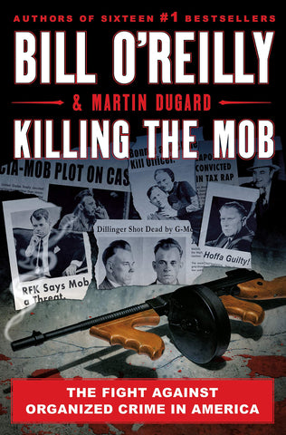 Killing the Mob: The Fight Against Organized Crime in America (Bill O'Reilly's Killing Series) [Hardcover] O'Reilly, Bill and Dugard, Martin