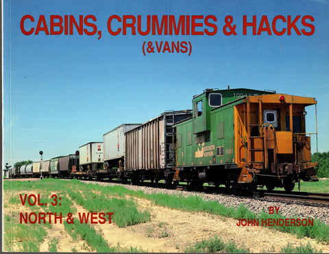 Cabins, Crummies & Hacks (& Vans), Vol. 3: North & West Henderson, John