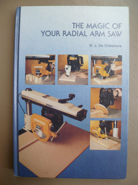 Magic of Your Radial Arm Saw De Cristoforo, R. J.