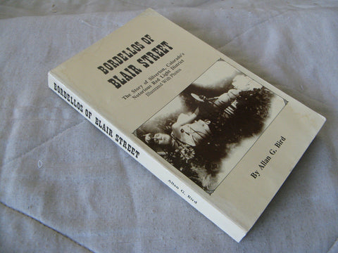 Bordellos of Blair Street. The Sory of Silverton, Colorado's Notorius Red Light District. Illustrated with Photos [Paperback] Allan G. Bird