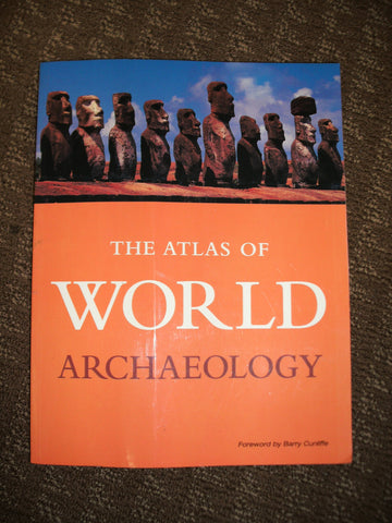 The Atlas of World Archaeology [Paperback] Paul G. Bahn, Forward by Barry Cunliffe - Wide World Maps & MORE!