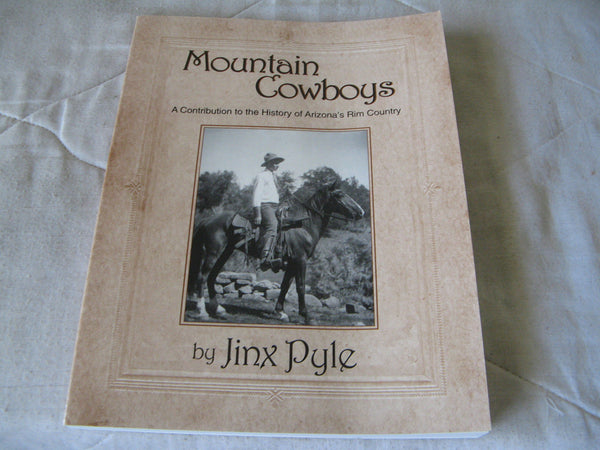 Mountain Cowboys: A Contribution to the History of Arizona's Rim Country [Paperback] Jinx Pyle