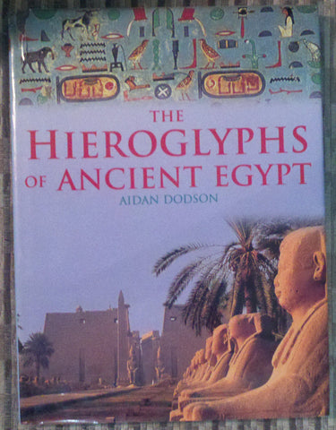 The Hieroglyphs of Ancient Egypt [Hardcover] Dodson, Aidan