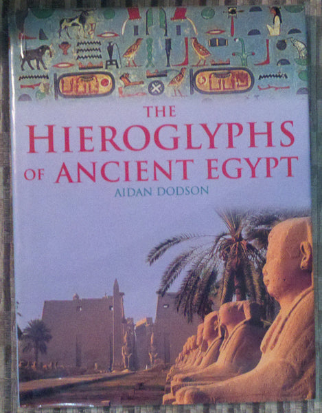 The Hieroglyphs of Ancient Egypt [Hardcover] Dodson, Aidan