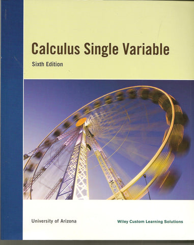 Calculus Single Variable - University of Arizona Custom Book [Paperback] Wiley Custom Leaning Solutions