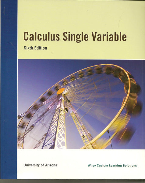 Calculus Single Variable - University of Arizona Custom Book [Paperback] Wiley Custom Leaning Solutions