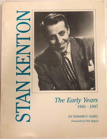 Stan Kenton: The Early Years, 1941-1947 Gabel, Edward F. - Wide World Maps & MORE!