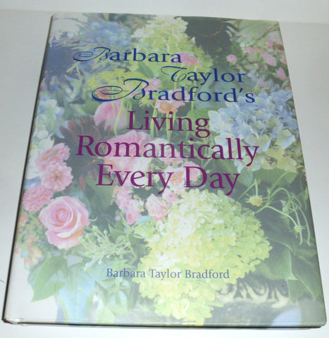 Barbara Taylor Bradford's Living Romantically Every Day Bradford, Barbara Taylor