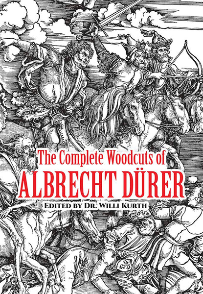 The Complete Woodcuts of Albrecht D?rer (Dover Fine Art, History of Art) [Paperback] Willi Kurth; Albrecht Durer and Campbell Dodgson